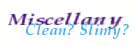 [IMG: Miscellany = Clean? Slimy?]